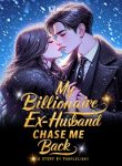 My Billionaire Ex-Husband Chase Me Back