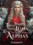 Two times rejected Luna, the desire of all Alphas