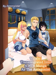 Villain Transmigrated Into A NTR Manga As The Antagonist
