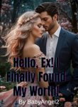 Hello, Ex! I Finally Found My Worth!