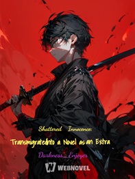 Shattered Innocence Transmigrated Into a Novel as an Extra