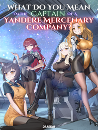 What Do You Mean Im The Captain Of A Yandere Mercenary Company