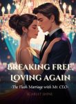 Breaking Free, Loving Again -The Flash Marriage with Mr. CEO
