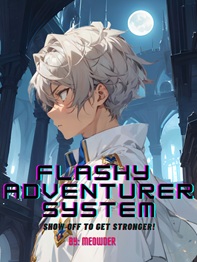 Flashy Adventurer System Show Off to Get Stronger!