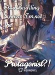 Clan Building System_ I’m not the Protagonist_!