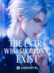 The Extra Who Shouldn’t Exist