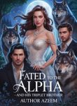 Fated to the Alpha–And His Triplet Brothers