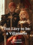 Too Lazy to be a Villainess