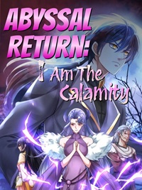 Abyssal Return_ I Am the Calamity 24hnovel