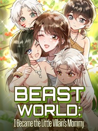 Beast World I Became the Little Villain’s Mommy-novel24h