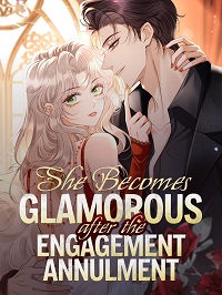 She-Becomes-Glamorous-After-The-Engagement-Annulment 24hnovel