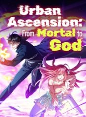 Urban Ascension_ From Mortal to God- Novel24h