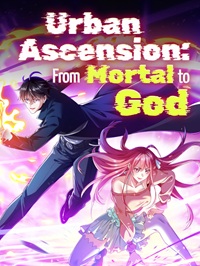 Urban Ascension_ From Mortal to God- Novel24h