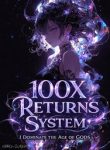 100X Returns System I Dominate the Age of Gods