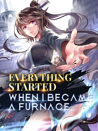Everything Started When I Became a Furnace