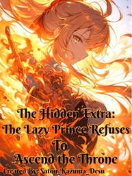 The Hidden Extra_ The Lazy Prince Refuses to Ascend The Throne 24hnovel